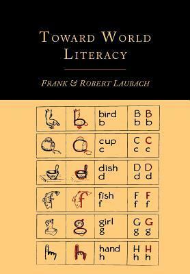 Toward World Literacy: The Each One Teach One Way by Frank C. Laubach