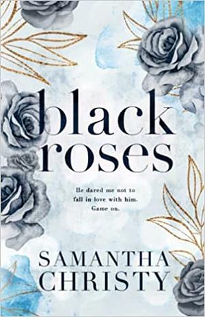 Black Roses by Samantha Christy