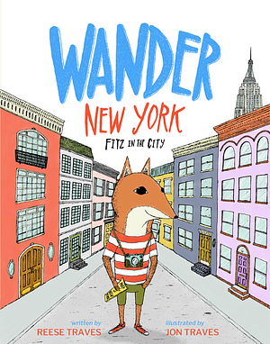 Wander New York: Fitz in the City (A Wander Often Wonder Always Book #1) by Jon Traves, Reese Traves