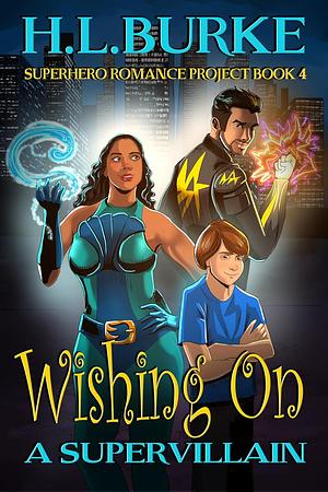 Wishing on a Supervillain by H.L. Burke