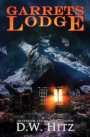 Garrets Lodge by D.W. Hitz