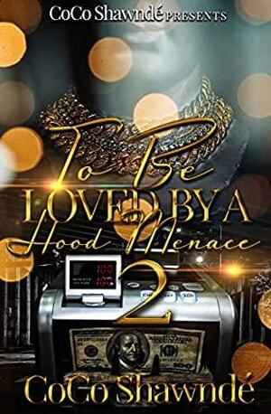 To Be Loved by a Hood Menace 2 by Coco Shawnde