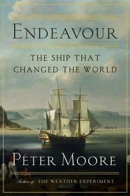 Endeavour: The Ship That Changed the World by Peter Moore