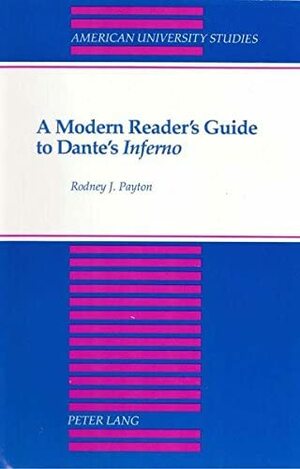 A Modern Reader's Guide to Dante's Inferno: Second Printing by Rodney J. Payton