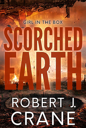 Scorched Earth by Robert J. Crane