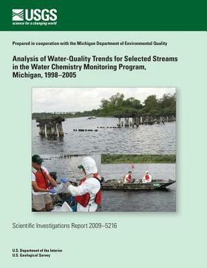 Analysis of Water-Quality Trends for Selected Streams in the Water Chemistry Monitoring Program, Michigan, 1998?2005 by U. S. Department of the Interior