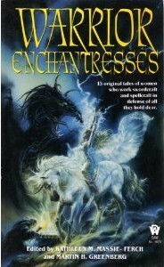 Warrior Enchantresses (Book Collectors) by Pamela Sargent, Richard Gilliam, Rosemary Hawley Jarman, Jennifer Roberson, Laura Resnick, Steven Rogers, Josepha Sherman, Rebecca Ore, Deborah Wheeler, Lois Tilton, Kathy Chwedyk, Andre Norton, Diana L. Paxson, Tanith Lee, Mary Frances Zambreno, Melanie Rawn, William F. Wu, Kathleen M. Massie-Ferch