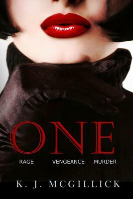 One: Rage Vengeance Murder by K. J. McGillick