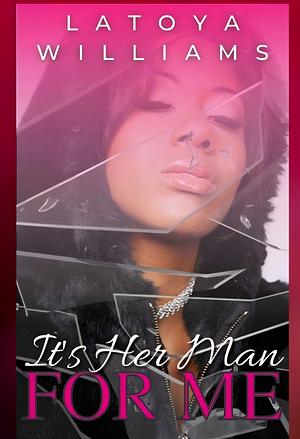 It's Her Man for Me: An Urban Flash Fiction Story by LaToya Williams