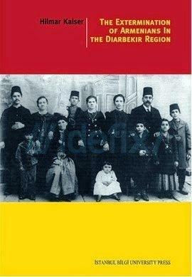 The Extermination of Armenians in the Diarbekir Region by Hilmar Kaiser