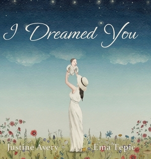 I Dreamed You by Justine Avery