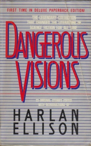 Dangerous Visions  by Harlan Ellison