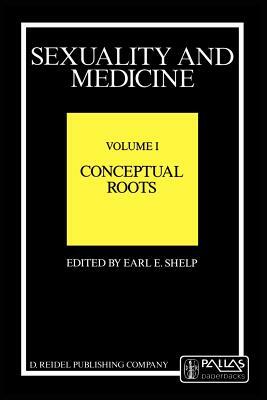 Sexuality and Medicine: Volume I: Conceptual Roots by 