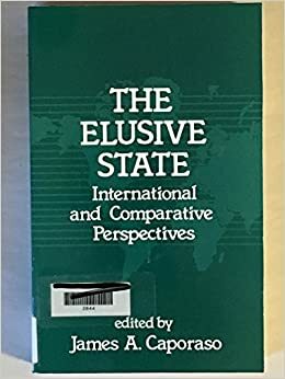 The Elusive State: International And Comparative Perspective by James A. Caporaso