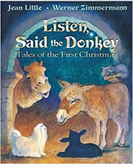 Listen, Said the Donkey: Tales of the First Christmas by Jean Little