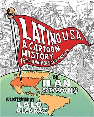 Latino USA, Revised Edition: A Cartoon History by Lalo Alcaraz, Ilan Stavans, Ilan Stavans