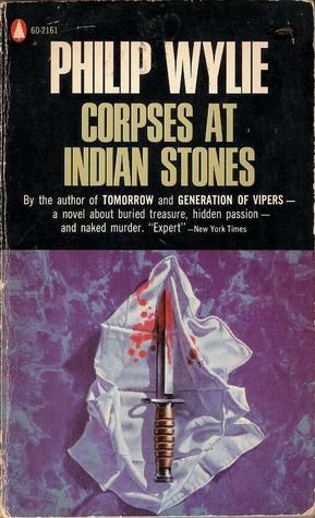 Corpses at Indian Stones by Philip Wylie