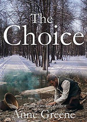 The Choice by Anne Greene, Anne Greene