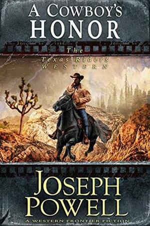 A Cowboy's Honor (The Texas Riders Western) (A Western Frontier Fiction) by Joseph Powell