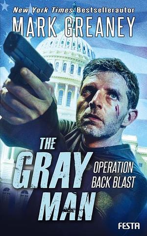 The Gray Man - Operation Back Blast  by Mark Greaney