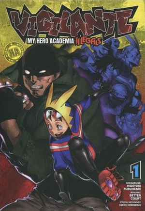 Vigilante. My Hero Academia Illegals Tom 1 by Hideyuki Furuhashi