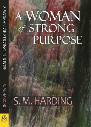 A Woman of Strong Purpose by S.M. Harding