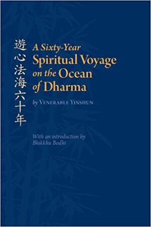 A Sixty Year Spiritual Voyage On The Ocean Of Dharma by Yin-Shun