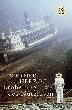 Eroberung des Nutzlosen by Werner Herzog