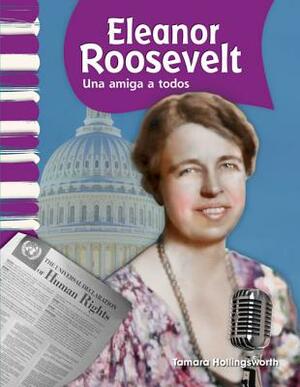 Eleanor Roosevelt (Spanish Version) (Biografias de Estadounidenses (American Biographies)): Una Amiga a Todos (a Friend to All) by Tamara Hollingsworth