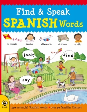 Find & Speak Spanish Words: Look, Find, Say by Louise Millar