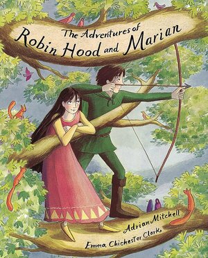 The Adventures Of Robin Hood And Marian by Adrian Mitchell