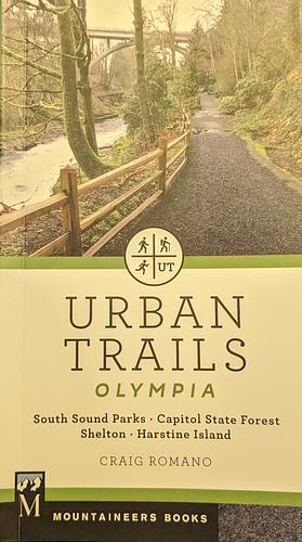 Urban Trails: Olympia: Capitol State Forest/ Shelton/ Harstine Island by Craig Romano