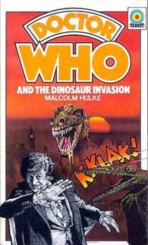 Doctor Who and the Dinosaur Invasion by Malcolm Hulke