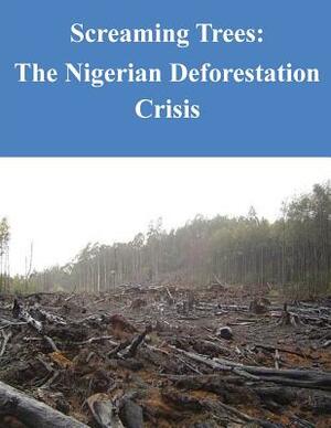 Screaming Trees - The Nigerian Deforestation Crisis by Naval War College