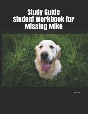 Study Guide Student Workbook for Missing Mike by David Lee