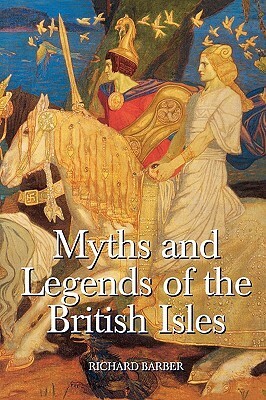 Myths & Legends of the British Isles by Richard Barber