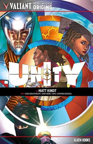 Valiant Hero Universe Origins: Unity by Matt Kindt, Doug Braithwaite, Cary Nord