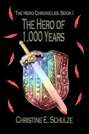 The Hero of 1000 Years by Christine E. Schulze