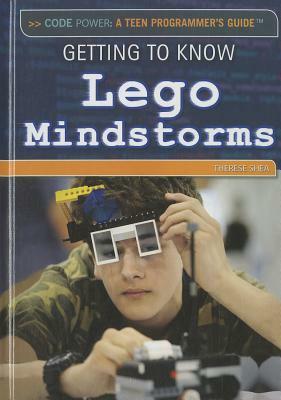 Getting to Know Lego Mindstorms by Therese Shea