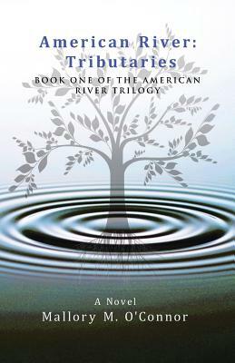 American River: Tributaries: Book One of the American River Trilogy by Mallory M. O'Connor