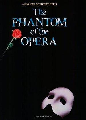 MUSICALES - The Phantom of the Opera by Andrew Lloyd Webber, Andrew Lloyd Webber, Tim Rice