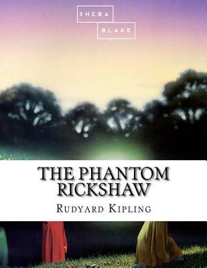 The Phantom Rickshaw by Sheba Blake, Rudyard Kipling