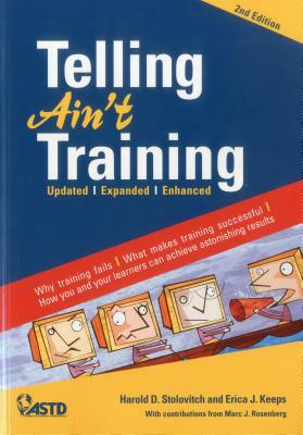 Telling Ain't Training by Harold D. Stolovitch, Erica J. Keeps