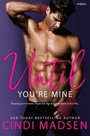 Until You're Mine by Cindi Madsen
