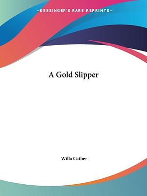 A Gold Slipper by Willa Cather