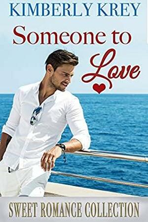 Someone To Love: 3 Sweet Romance Novels by Kimberly Krey