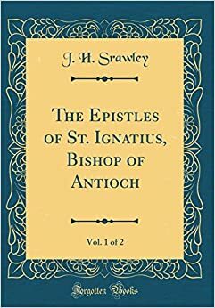 The Letters of Saint Ignatius of Antioch by Ignatius of Antioch