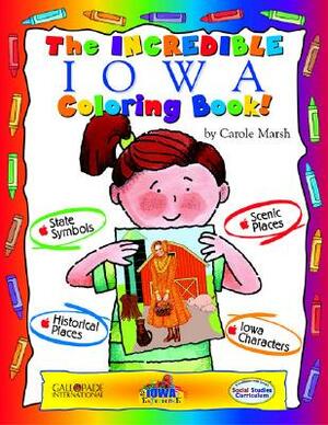 Incredible Iowa Color Bk by Carole Marsh, Carol Marsh