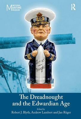 The Dreadnought and the Edwardian Age by Andrew Lambert