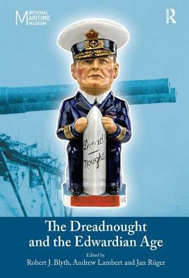 The Dreadnought and the Edwardian Age by Andrew Lambert